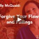 forgive your flaws and failings